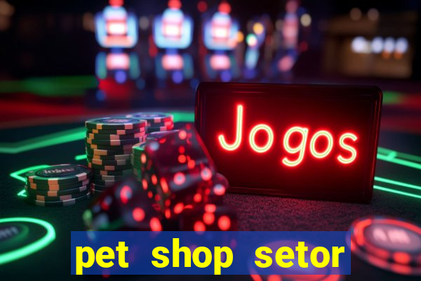 pet shop setor vila nova goiania